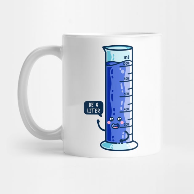 Be A Liter Graduated Cylinder by freeves